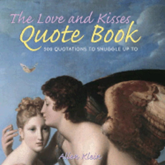 Pre-Owned The Love and Kisses Quote Book: 500 Quotations to Snuggle Up To (Hardcover - Used) 0517224631 9780517224632