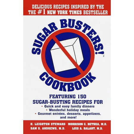 Sugar Busters! Cookbook : Featuring 150 Sugar-Busting Recipes for Quick and Easy Family Dinners, Wonderful Holiday Meals, Gourmet Entreés, Desserts, Appetizers, and (Best Easy Family Dinner Recipes)