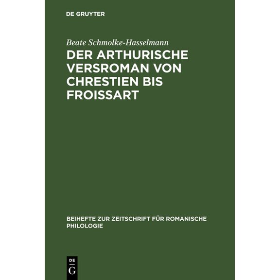 Beihefte Zur Zeitschrift Für Romanische Der arthurische Versroman von Chrestien bis Froissart, Book 177, (Hardcover)
