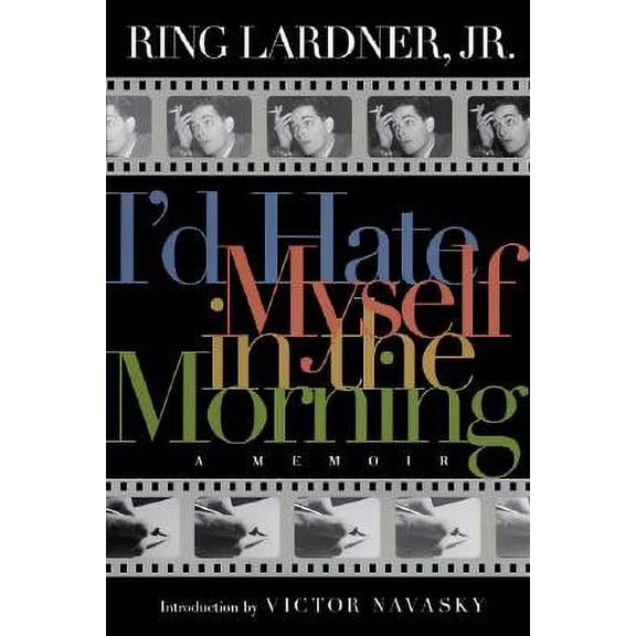 I'd Hate Myself in the Morning : A Memoir