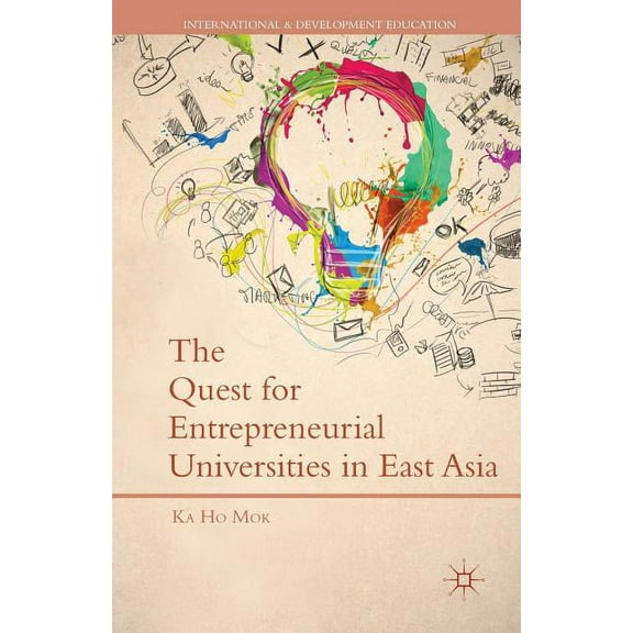 International and Development Education The Quest for Entrepreneurial Universities in East Asia, (Paperback)