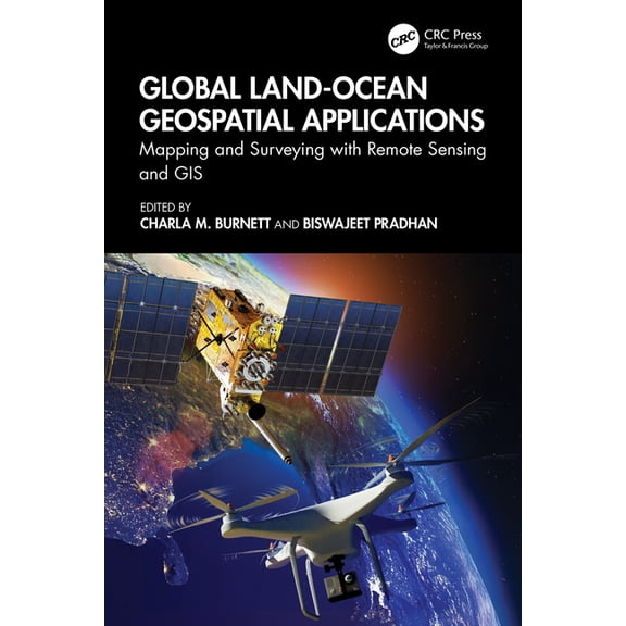 Global Land-Ocean Geospatial Applications: Mapping and Surveying with Remote Sensing and GIS, (Hardcover)