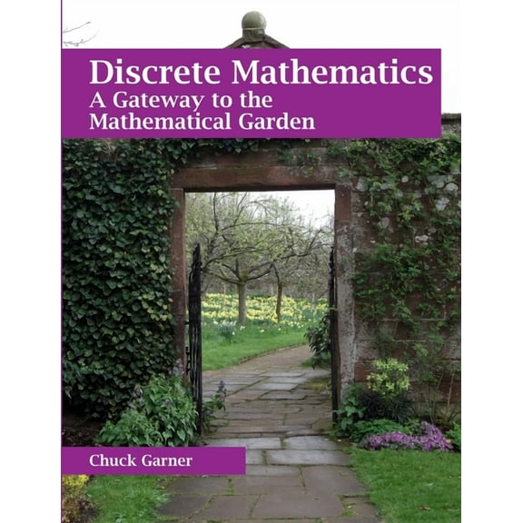 Discrete Mathematics: A Gateway to the Mathematical Garden (Paperback)