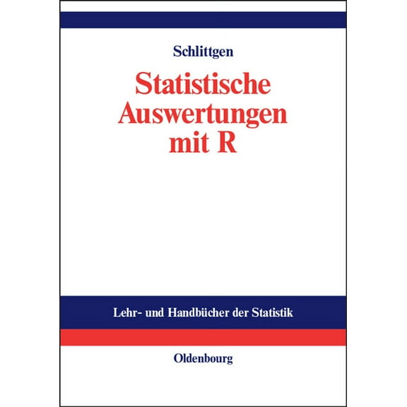 Lehr- Und HandbÃ¼cher Der Statistik Statistische Auswertungen: Standardmethoden Und Alternativen Mit Ihrer DurchfÃ¼hrung in R, (Hardcover)