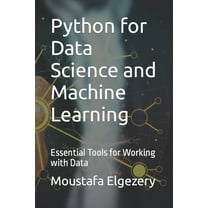Python for Data Science and Machine Learning: Essential Tools for Working with Data