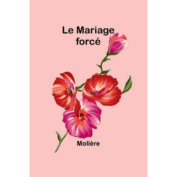 Le Mariage forcé, (Paperback)