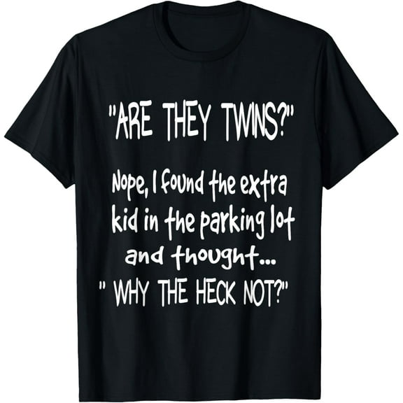 Are They Twins Funny Dad Daddy Parent Humor Joke Mens T-Shirt