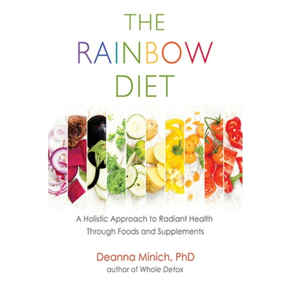 Pre-Owned The Rainbow Diet: A Holistic Approach to Radiant Health Through Foods and Supplements (Eat the Rainbow for Healthy Foods) (Paperback) 1573246875 9781573246873