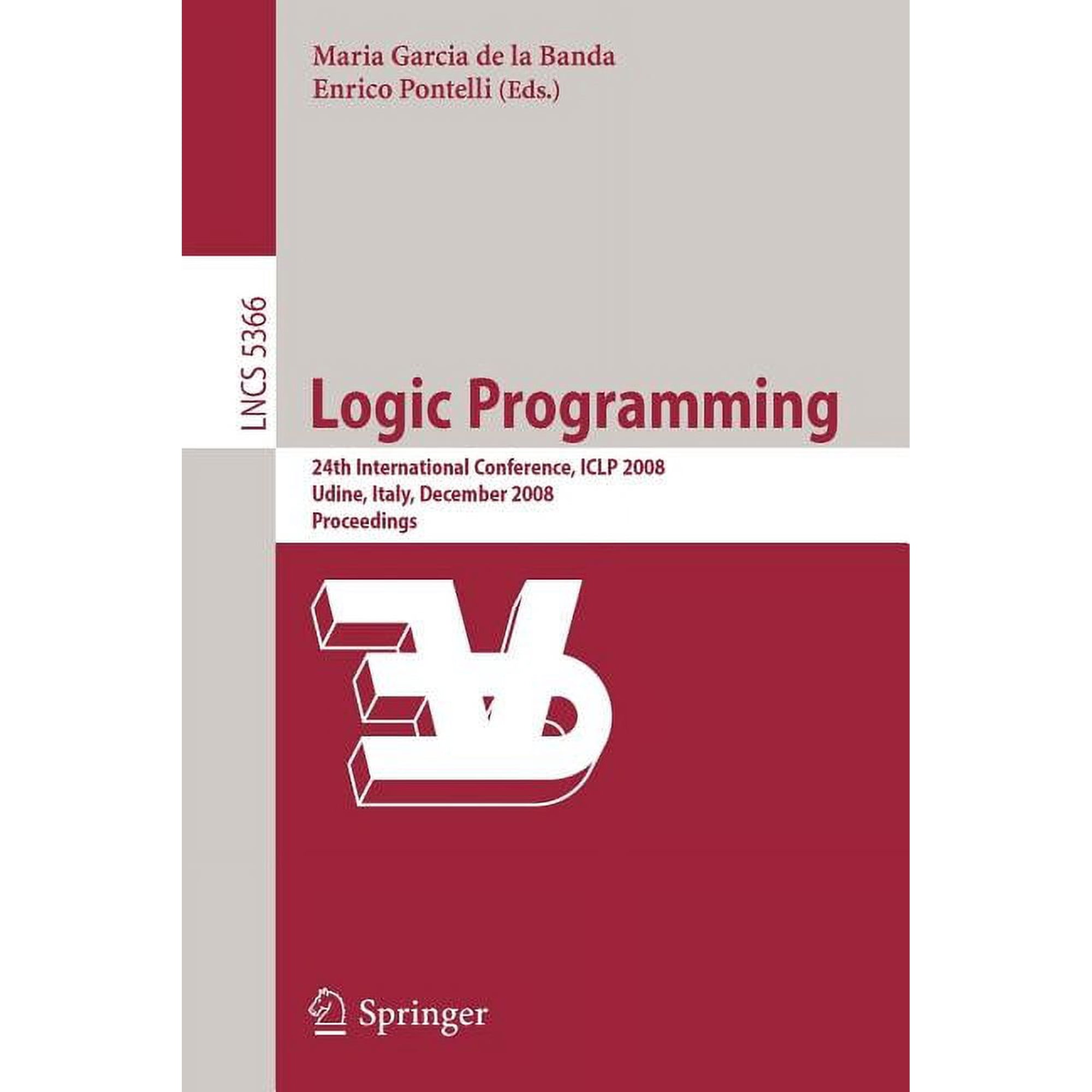 Logic Programming: 24th International Conference Iclp 2008 Udine Italy December 9-13 2008 Proceedings (Paperback)