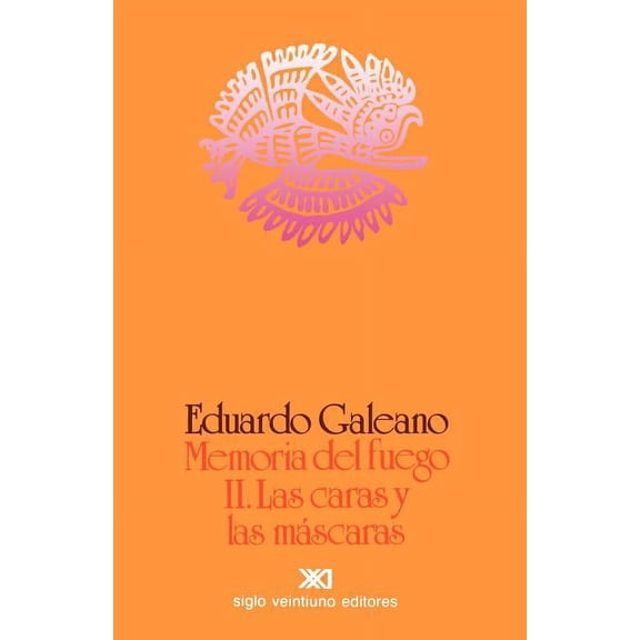 Memoria del Fuego 2. Las Caras y Las Mascaras (Paperback)