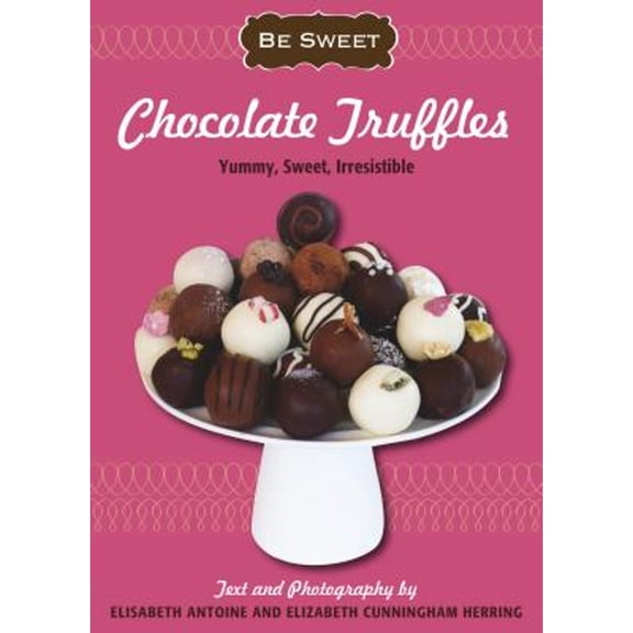 Pre-Owned Chocolate Truffles: Yummy, Sweet, Irresistible (Paperback) 1416206965 9781416206965