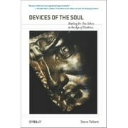 Devices of the Soul : Battling for Our Selves in an Age of Machines