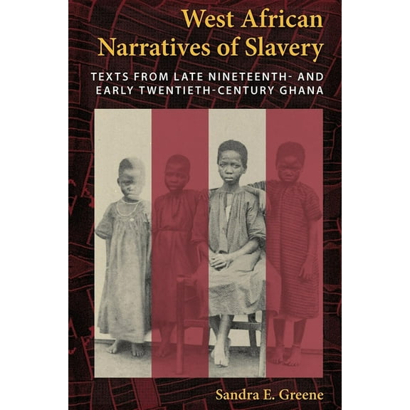 West African Narratives of Slavery: Texts from Late Nineteenth- And Early Twentieth-Century Ghana, (Paperback)