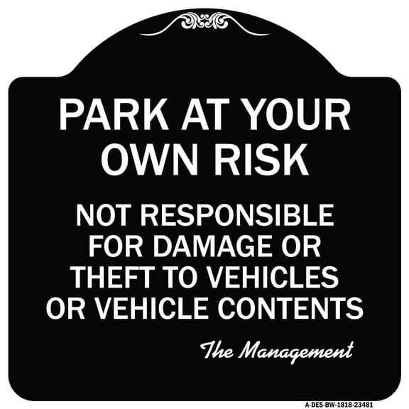 SignMission Designer Series Sign - Park at Your Own Risk Not Responsible for Damage or Theft to Vehicles or Vehicle Contents | Black & White 18" X 18" Heavy-Gauge Aluminum Architectural