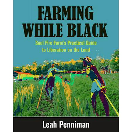 Farming While Black : Soul Fire Farm's Practical Guide to Liberation on the (Best Fire Type Pokemon In Soul Silver)