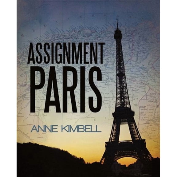 Assignment Paris Paperback 1450258883 9781450258883 Anne Kimbell
