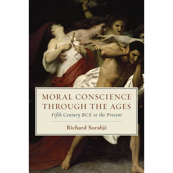 Moral Conscience through the Ages: Fifth Century BCE to the Present, (Paperback)