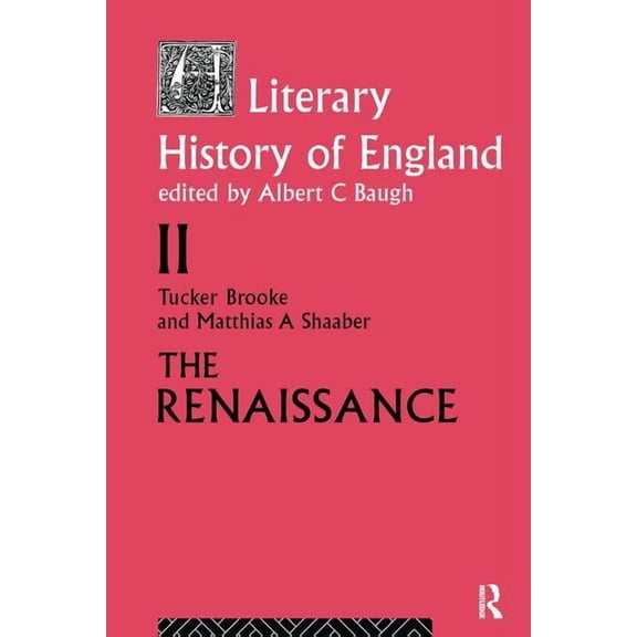 Volume 2: The Renaissance (1500-1600) A Literary History of England: Vol 2: The Renaissance (1500-1600), (Hardcover)