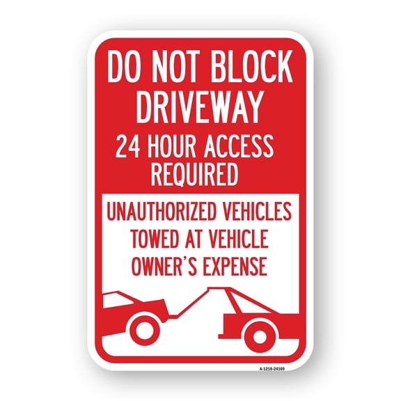 SignMission A-1218-24169 12 x 18 in. Aluminum Sign - Do Not Block Driveway 24 Hour Access Required Unauthorized Vehicles Towed Away with Graphic