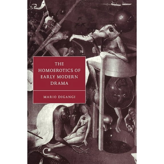 Cambridge Studies in Renaissance Literat The Homoerotics of Early Modern Drama, Book 21, (Paperback)
