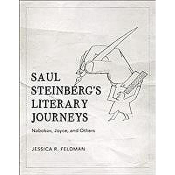 Saul Steinberg's Literary Journeys : Nabokov, Joyce, and Others (Hardcover)