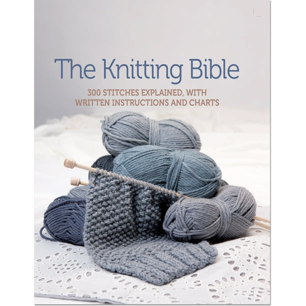 The Knitting Bible 300 Stitches Explained, with Written Instructions