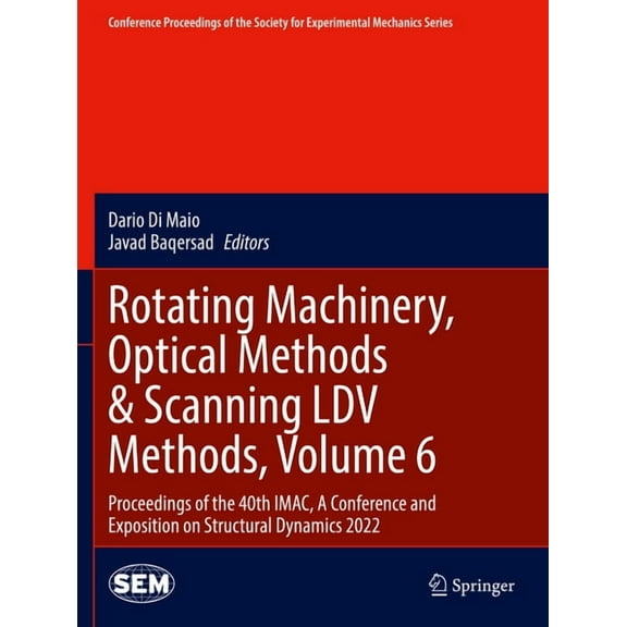 Conference Proceedings of the Society fo Rotating Machinery, Optical Methods & Scanning LDV Methods, Volume 6: Proceedings of the 40th Imac, a Conference and Exp, (Paperback)