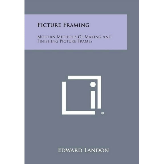 Picture Framing: Modern Methods of Making and Finishing Picture Frames (Paperback)