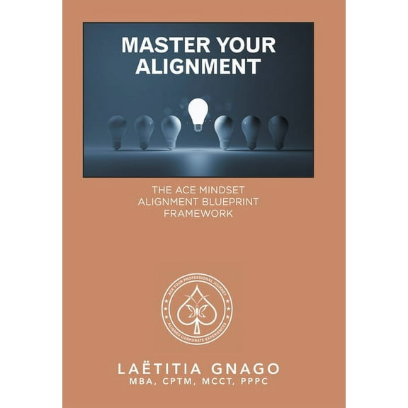 Master Your Alignment: The Ace Mindset Alignment Blueprint Framework (Hardcover)