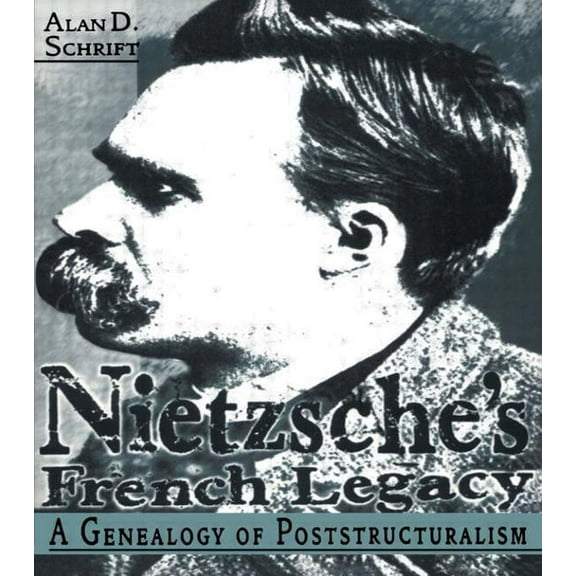 Nietzsche's French Legacy: A Genealogy of Poststructuralism, (Paperback)