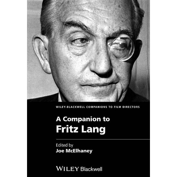Wiley Blackwell Companions to Film Direc A Companion to Fritz Lang, (Hardcover)