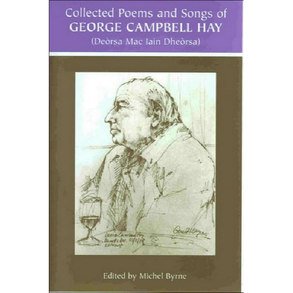 George Campbell Hay (Deòrsa Mac Iain Dheòrsa) - Collected Poems and Songs, (Paperback)