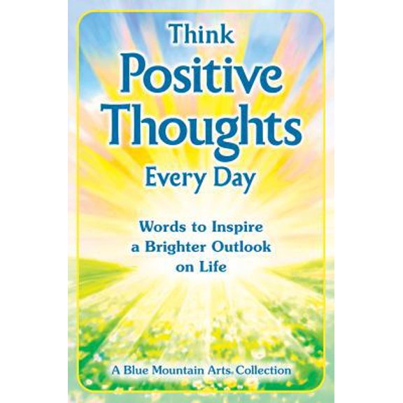 Pre-Owned Think Positive Thoughts Every Day: Words to Inspire a Brighter Outlook on Life (Paperback) 1680882503 9781680882506