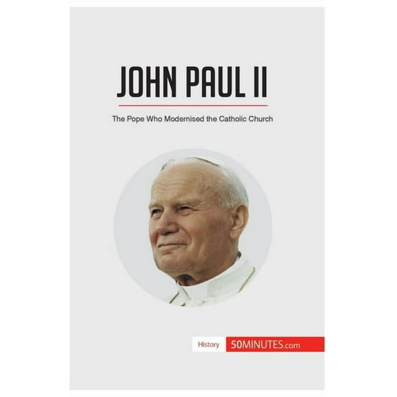 John Paul II: The Pope Who Modernised the Catholic Church, (Paperback)