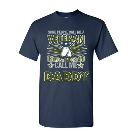 Some People Call Me A Veteran The Most Important Call Me Daddy Funny DT Adult T-Shirt Tee