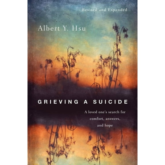 Grieving a Suicide: A Loved One's Search for Comfort, Answers, and Hope, (Paperback)