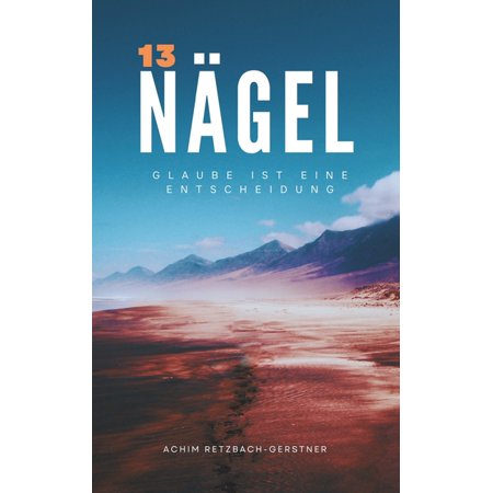 Dreizehn Nägel: Glaube ist eine Entscheidung (Paperback)