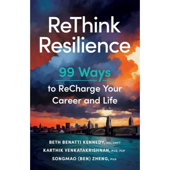ReThink Resilience: 99 Ways to ReCharge Your Career and Life, (Paperback)