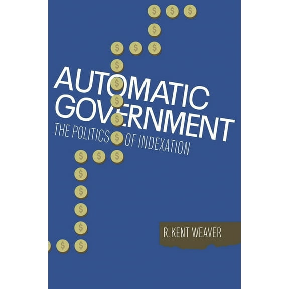 Automatic Government: The Politics of Indexation, (Paperback)