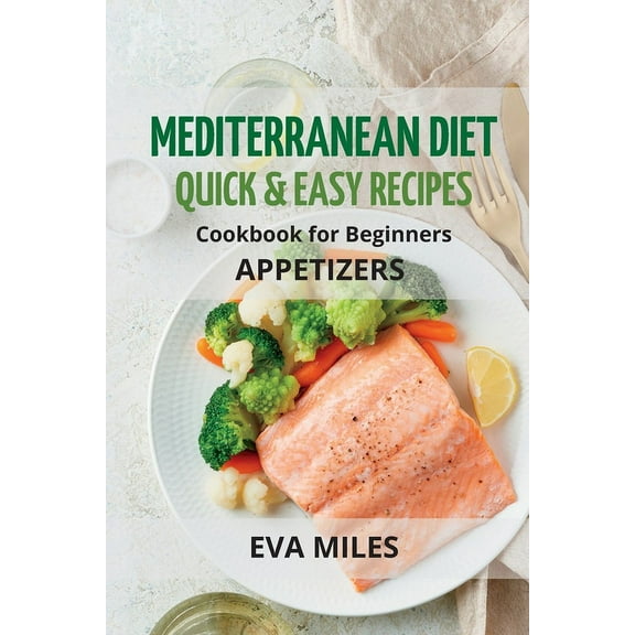 Mediterranean Recipes Mediterranean Diet Quick & Easy Recipes: Cookbook for Beginners, Book 1, (Paperback)
