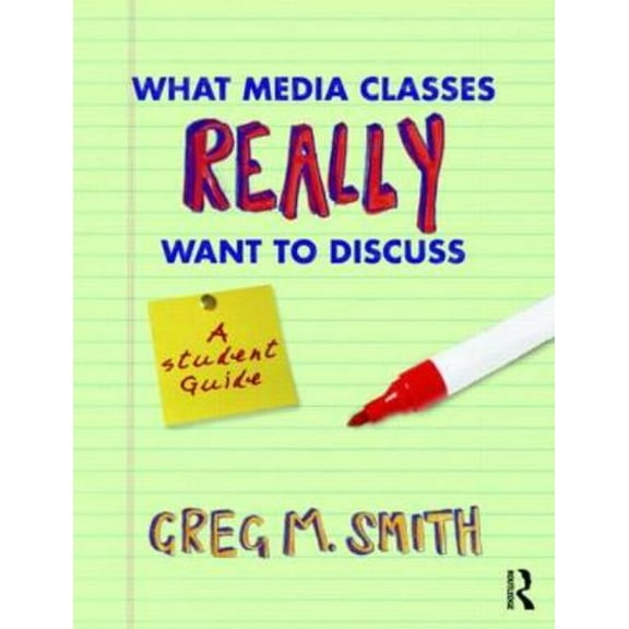 What Media Classes Really Want to Discuss: A Student Guide, (Paperback)