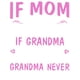 thumbnail image 2 of if Mom Says No ask Grandma......Print Print girls T-shirt, 2 of 7