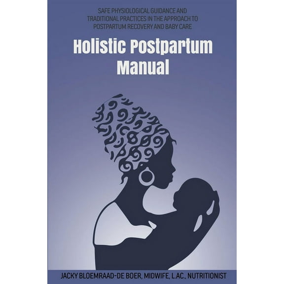 Maternal Health Manuals Holistic Postpartum Manual, Book 3, (Paperback)