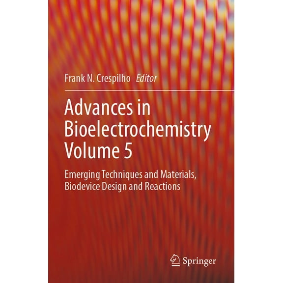 Advances in Bioelectrochemistry Volume 5: Emerging Techniques and Materials, Biodevice Design and Reactions, (Paperback)