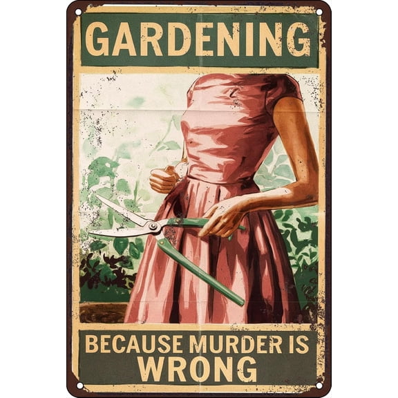Vintage Metal Tin Sign Gardening Because Murder is Wrong Retro Metal Sign for Club Outdoor Garden Indoor Home Wall Decorative 8x12 Inch
