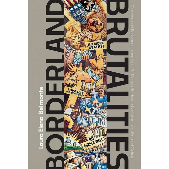 Contextos Borderland Brutalities: Violence and Resistance Along the Us-Mexico Borderlands in Literature, Film, and Culture, (Hardcover)