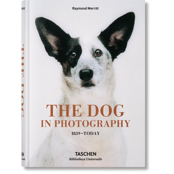 Bibliotheca Universalis The Dog in Photography 1839-Today, (Hardcover)