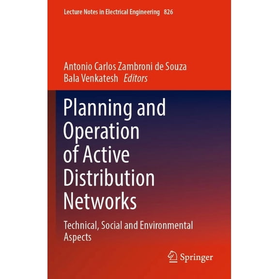 Lecture Notes in Electrical Engineering Planning and Operation of Active Distribution Networks: Technical, Social and Environmental Aspects, Book 826, (Paperback)