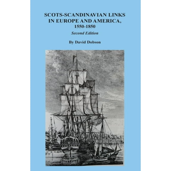 Scots-Scandinavian Links in Europe and America, 1550-1850. Second Edition, (Paperback)