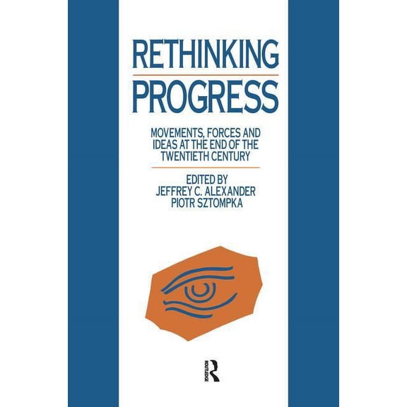 Rethinking Progress: Movements, Forces, and Ideas at the End of the Twentieth Century, (Paperback)